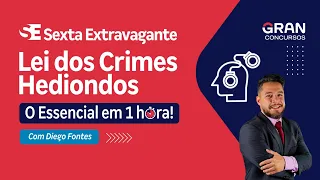 Sexta Extravagante - Lei dos Crimes Hediondos: O Essencial em 1 hora! com Diego Fontes