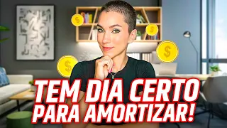 DESCOBRI O DIA CERTO PARA AMORTIZAR FINANCIAMENTO!