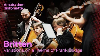 Britten - Variations on a Theme of Frank Bridge | Amsterdam Sinfonietta