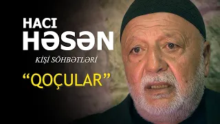 Hacı Həsən kişinin qızıl kimi söhbətləri - qoçular haqqında | Nail Kəmərli