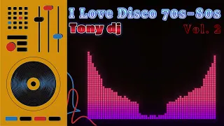 I LOVE DISCO 70s   80s vol . 2 by Tony dj 🎷🎺