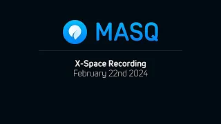 MASQ X space recording February 22nd 2024