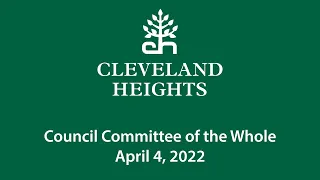 Cleveland Heights Council Committee of the Whole April 4, 2022