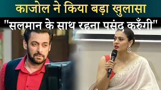 Kajol Revealed She Would Love To Live With Salman Khan