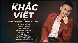 Khắc Việt - Tìm Lại Bầu Trời, Ngã Tư Đường  | Tuyển Tập Những Bài Hát Triệu View Hay Nhất | Mưa.