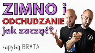 Narażaj się na zimno - szybciej schudniesz. Dlaczego? Jak zacząć? 🌀🌀✌ Zapytaj Brata 👍