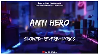 Taylor Swift - Anti-Hero [Slowed+Reverb+Lyrics] || Lo-fi Song
