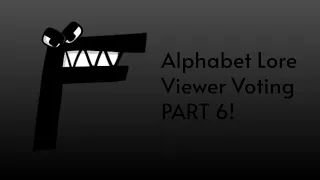 Alphabet Lore Viewer Voting Part 6!