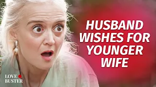 Husband Wishes For Younger Wife | @LoveBuster_