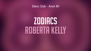 Zodiacs - Roberta Kelly (Disco Club Anos 80) Áudio Oficial