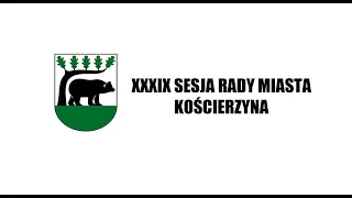 XXXIX Sesja Rady Miasta Kościerzyna