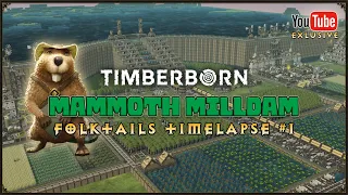 Timberborn - Mammoth Milldam - Timelapse (50-hour build)