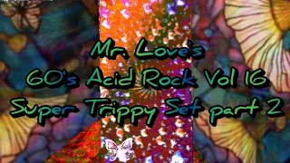 Mr. Love's 60's Acid Rock Vol 16 Super Trippy Set part 2