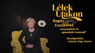 Lélekutakon Bagdy Emőkével – Anyasebek és apasebek traumái