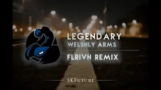 Welshly Arms - Legendary (Flrivn Remix)