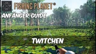 Fishing Planet - Twitchen | Anfänger Guide [Deutsch / German]