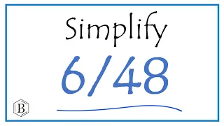 How to Simplify the Fraction 6/48