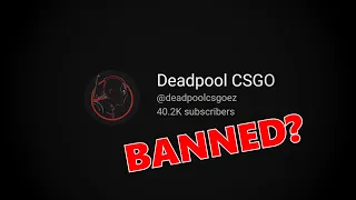 deadpool csgo got banned?