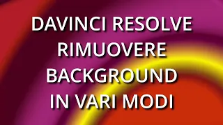 Rimuovere background in Davinci Resolve.
