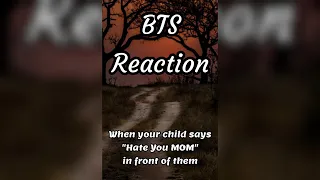 BTS Reaction 😒🤦🏻‍♀️ (When your child says "Hate You MOM" in front of them😏😂