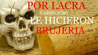 Por lacra y ambicioso le hicieron brujería ⎮El rincón del horror ⎮Relatos de brujería