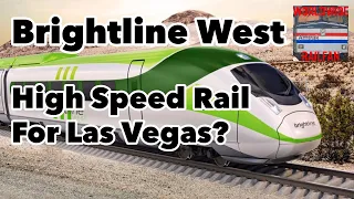 Brightline West: High-Speed Rail For Las Vegas?