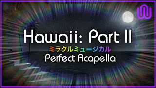 Hawaii: Part II - Perfect Acapella (Full Album)