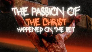 Strange Happenings on the Set of "The Passion of the Christ"