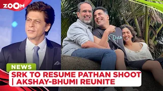 Shah Rukh to resume shooting for Pathan | Akshay & Bhumi reunite for Anand L Rai's Rakshabandhan