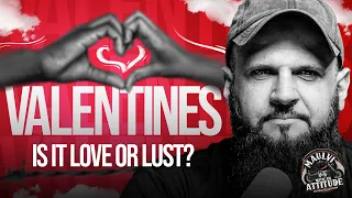 VALENTINES. Is it Love or Lust? | Raja Zia ul Haq | Maulvi with an Attitude