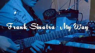 Frank Sinatra - My Way excerpt (electric guitar cover)