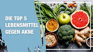 Die Top 5 Lebensmittel gegen Akne