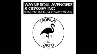 Wayne Soul Avengerz, Odyssey Inc - Someone Like You (Trois Garçon Mix)