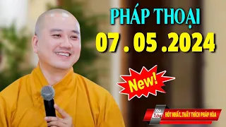 Pháp Thoại Mới Nhất"07 .05 .2024"Cực Hay"Thầy Thích Pháp hòa