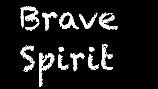 Brave Spirit(audio)