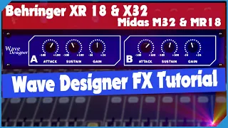 Wave Designer Plugin - Behringer XR18 & X32 Midas M32 & MR18 Wave Designer FX Tutorial