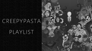 a nostalgic creepypasta playlist