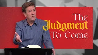 The Judgment to Come  |  Acts 24  |  Gary Hamrick