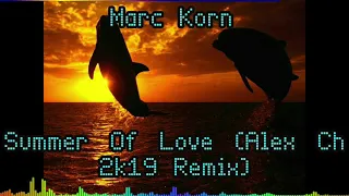 Marc Korn - Summer Of Love (Alex Ch 2k19 Remix)