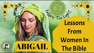Lessons From Women In The Bible - ABIGAIL
