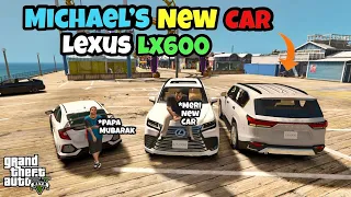 MICHAEL'S NEW CAR | LEXUS LX600 2022 | GTA 5 | REAL LIFE MOD