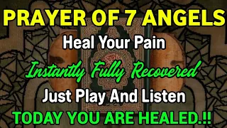 PRAYER OF 7 ANGELS 🤲 HEAL YOUR P4IN TO THE END