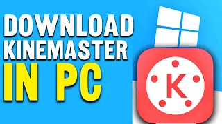 How to install Kinemaster in PC | Get FREE Kinemaster For Windows 10,8,7