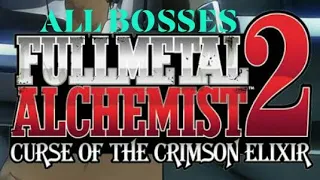 (ALL BOSSES) Fullmetal Alchemist 2: Curse of the crimson elixir "A RANK"