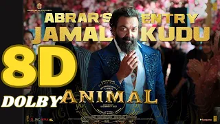 ANIMAL: ABRAR’S ENTRY - JAMAL KUDU | 8D Dolby Surround Full Song | BOBBY DEOL | SANDEEP VANGA