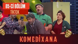 Tiktok | Komedixana 85-ci Bölümdən