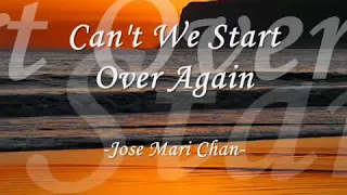 Jose Mari Chan - Can't We Start Over Again(Lyrics)