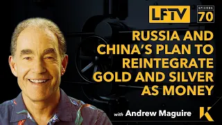 Ep 70: Live From The Vault - Russia and China’s plan to reintegrate gold and silver as money