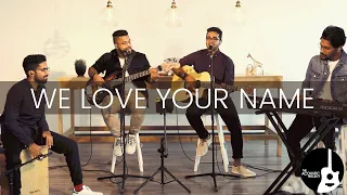 We Love Your Name | The Acoustic Project | LIVE