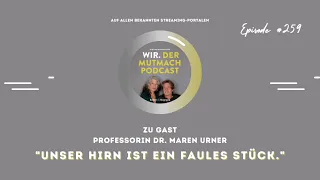 "Unser Hirn ist ei faules Stück" mit Dr. Maren Urner in Folge #259 des Mutmach-Podcast